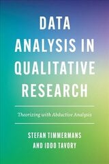 Data Analysis in Qualitative Research: Theorizing with Abductive Analysis цена и информация | Самоучители | 220.lv