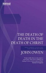 Death of Death in the Death of Christ: Why Christ Saves All for Whom He Died Revised ed. cena un informācija | Garīgā literatūra | 220.lv