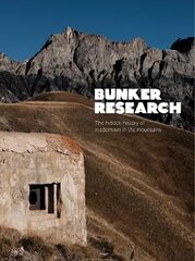 Bunker Research: The hidden history of modernism in the mountains 2nd Enlarged edition цена и информация | Исторические книги | 220.lv