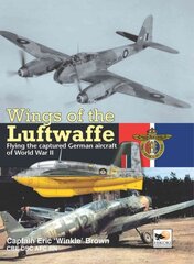 Wings Of The Luftwaffe: Flying the Captured German Aircraft of World War II Revised ed. cena un informācija | Vēstures grāmatas | 220.lv