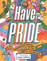 Have Pride: An inspirational history of the LGBTQplus movement cena un informācija | Grāmatas pusaudžiem un jauniešiem | 220.lv