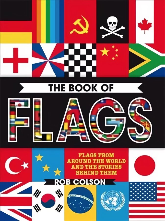 Book of Flags: Flags from around the world and the stories behind them cena un informācija | Grāmatas pusaudžiem un jauniešiem | 220.lv