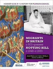 Hodder GCSE (9-1) History for Pearson Edexcel: Migrants in Britain,   c800-present and Notting Hill c1948-c1970 цена и информация | Книги для подростков и молодежи | 220.lv