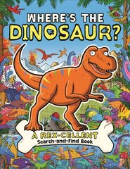 Where's the Dinosaur?: A Rex-cellent, Roarsome Search and Find Book цена и информация | Книги для подростков и молодежи | 220.lv