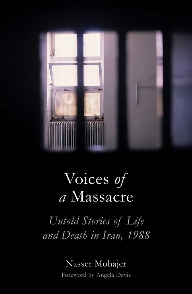 Voices of a Massacre: Untold Stories of Life and Death in Iran, 1988 цена и информация | Vēstures grāmatas | 220.lv