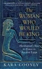 Woman Who Would be King: Hatshepsut's Rise to Power in Ancient Egypt cena un informācija | Vēstures grāmatas | 220.lv