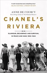 Chanel's Riviera: Life, Love and the Struggle for Survival on the Cote d'Azur, 1930-1944 цена и информация | Исторические книги | 220.lv