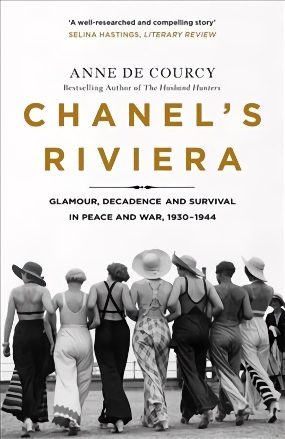 Chanel's Riviera: Life, Love and the Struggle for Survival on the Cote d'Azur, 1930-1944 цена и информация | Vēstures grāmatas | 220.lv