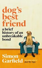 Dog's Best Friend: A Brief History of an Unbreakable Bond цена и информация | Исторические книги | 220.lv