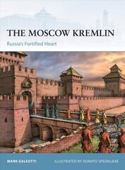 Moscow Kremlin: Russia's Fortified Heart cena un informācija | Vēstures grāmatas | 220.lv