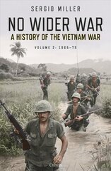 No Wider War: A History of the Vietnam War Volume 2: 1965-75 цена и информация | Исторические книги | 220.lv