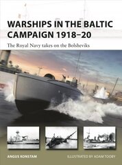 Warships in the Baltic Campaign 1918-20: The Royal Navy takes on the Bolsheviks cena un informācija | Vēstures grāmatas | 220.lv