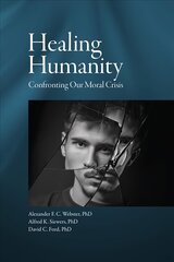 Healing Humanity: Confronting Our Moral Crisis cena un informācija | Vēstures grāmatas | 220.lv