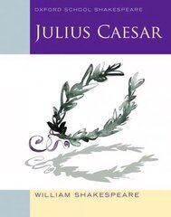 Oxford School Shakespeare: Julius Caesar: Oxford School Shakespeare 2010 cena un informācija | Grāmatas pusaudžiem un jauniešiem | 220.lv