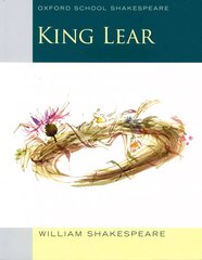 Oxford School Shakespeare: King Lear: Oxford School Shakespeare cena un informācija | Grāmatas pusaudžiem un jauniešiem | 220.lv