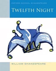 Oxford School Shakespeare: Twelfth Night: Oxford School Shakespeare 2010 цена и информация | Книги для подростков и молодежи | 220.lv