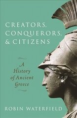 Creators, Conquerors, and Citizens: A History of Ancient Greece cena un informācija | Vēstures grāmatas | 220.lv