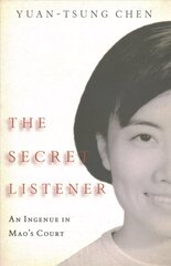 Secret Listener: An Ingenue in Mao's Court цена и информация | Исторические книги | 220.lv
