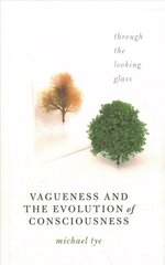Vagueness and the Evolution of Consciousness: Through the Looking Glass cena un informācija | Vēstures grāmatas | 220.lv