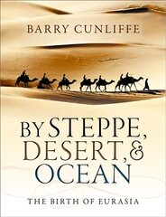 By Steppe, Desert, and Ocean: The Birth of Eurasia цена и информация | Исторические книги | 220.lv