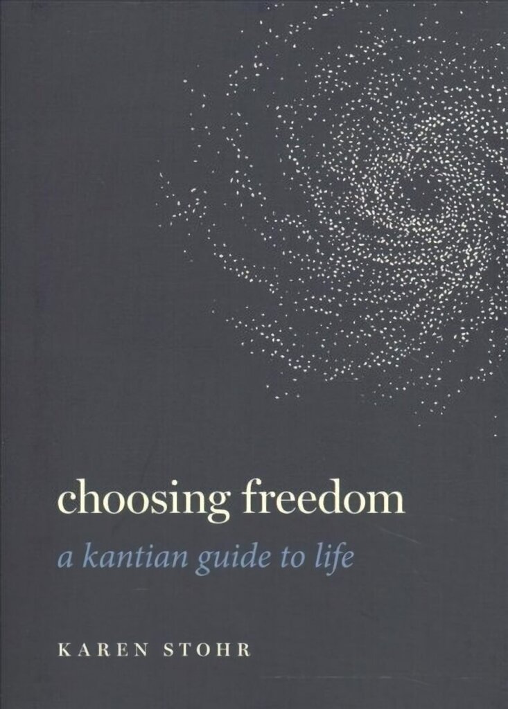Choosing Freedom: A Kantian Guide to Life cena un informācija | Vēstures grāmatas | 220.lv