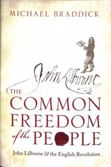 Common Freedom of the People: John Lilburne and the English Revolution cena un informācija | Vēstures grāmatas | 220.lv