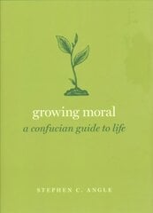 Growing Moral: A Confucian Guide to Life cena un informācija | Vēstures grāmatas | 220.lv