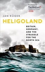 Heligoland: Britain, Germany, and the Struggle for the North Sea cena un informācija | Vēstures grāmatas | 220.lv