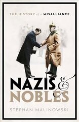 Nazis and Nobles: The History of a Misalliance cena un informācija | Vēstures grāmatas | 220.lv