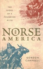 Norse America: The Story of a Founding Myth cena un informācija | Vēstures grāmatas | 220.lv