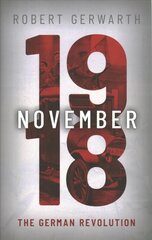 November 1918: The German Revolution cena un informācija | Vēstures grāmatas | 220.lv