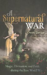 Supernatural War: Magic, Divination, and Faith during the First World War cena un informācija | Vēstures grāmatas | 220.lv