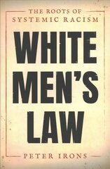 White Men's Law: The Roots of Systemic Racism cena un informācija | Vēstures grāmatas | 220.lv