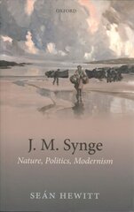 J. M. Synge: Nature, Politics, Modernism cena un informācija | Vēstures grāmatas | 220.lv