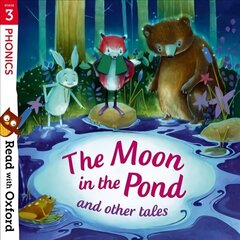 Read with Oxford: Stage 3: Phonics: The Moon in the Pond and Other Tales cena un informācija | Grāmatas pusaudžiem un jauniešiem | 220.lv