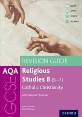 AQA GCSE Religious Studies B: Catholic Christianity with Islam and Judaism Revision Guide: With all you need to know for your 2022 assessments цена и информация | Книги для подростков и молодежи | 220.lv