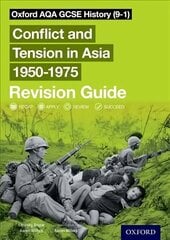Oxford AQA GCSE History (9-1): Conflict and Tension in Asia 1950-1975 Revision Guide: With all you need to know for your 2022 assessments цена и информация | Книги для подростков и молодежи | 220.lv