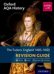 Oxford AQA History for A Level: The Tudors: England 1485-1603 Revision Guide: With all you need to know for your 2022 assessments цена и информация | Исторические книги | 220.lv