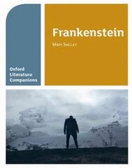 Oxford Literature Companions: Frankenstein: With all you need to know for your 2022 assessments cena un informācija | Grāmatas pusaudžiem un jauniešiem | 220.lv