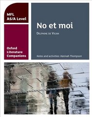 Oxford Literature Companions: No et moi: study guide for AS/A Level French set text: With all you need to know for your 2022 assessments цена и информация | Исторические книги | 220.lv