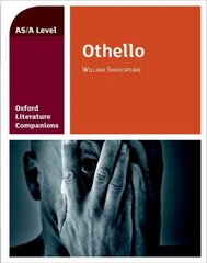 Oxford Literature Companions: Othello: With all you need to know for your 2022 assessments cena un informācija | Vēstures grāmatas | 220.lv