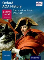 Oxford AQA History for A Level: France in Revolution 1774-1815 cena un informācija | Vēstures grāmatas | 220.lv