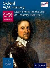 Oxford AQA History for A Level: Stuart Britain and the Crisis of Monarchy 1603-1702 cena un informācija | Vēstures grāmatas | 220.lv