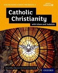 GCSE Religious Studies for Edexcel A: Catholic Christianity with Islam and Judaism Student Book cena un informācija | Grāmatas pusaudžiem un jauniešiem | 220.lv