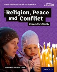 GCSE Religious Studies for Edexcel B: Religion, Peace and Conflict through Christianity cena un informācija | Grāmatas pusaudžiem un jauniešiem | 220.lv
