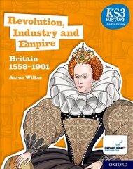 KS3 History 4th Edition: Revolution, Industry and Empire: Britain 1558-1901 Student Book 4th Revised edition цена и информация | Книги для подростков и молодежи | 220.lv