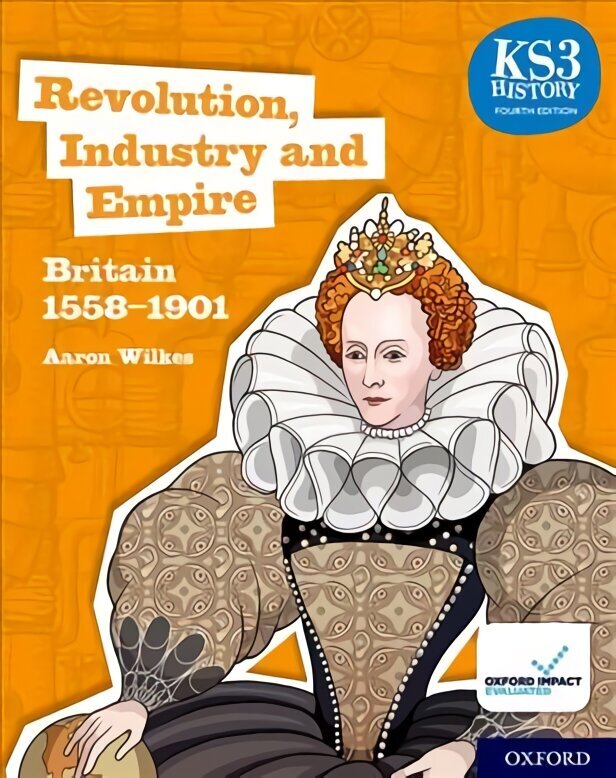 KS3 History 4th Edition: Revolution, Industry and Empire: Britain 1558-1901 Student Book 4th Revised edition cena un informācija | Grāmatas pusaudžiem un jauniešiem | 220.lv