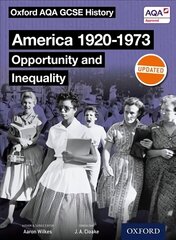 Oxford AQA GCSE History: America 1920-1973: Opportunity and Inequality Student Book цена и информация | Книги для подростков и молодежи | 220.lv