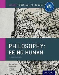 Oxford IB Diploma Programme: Philosophy: Being Human Course Book цена и информация | Исторические книги | 220.lv