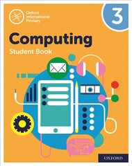 Oxford International Primary Computing: Student Book 3 2nd Revised edition cena un informācija | Grāmatas pusaudžiem un jauniešiem | 220.lv